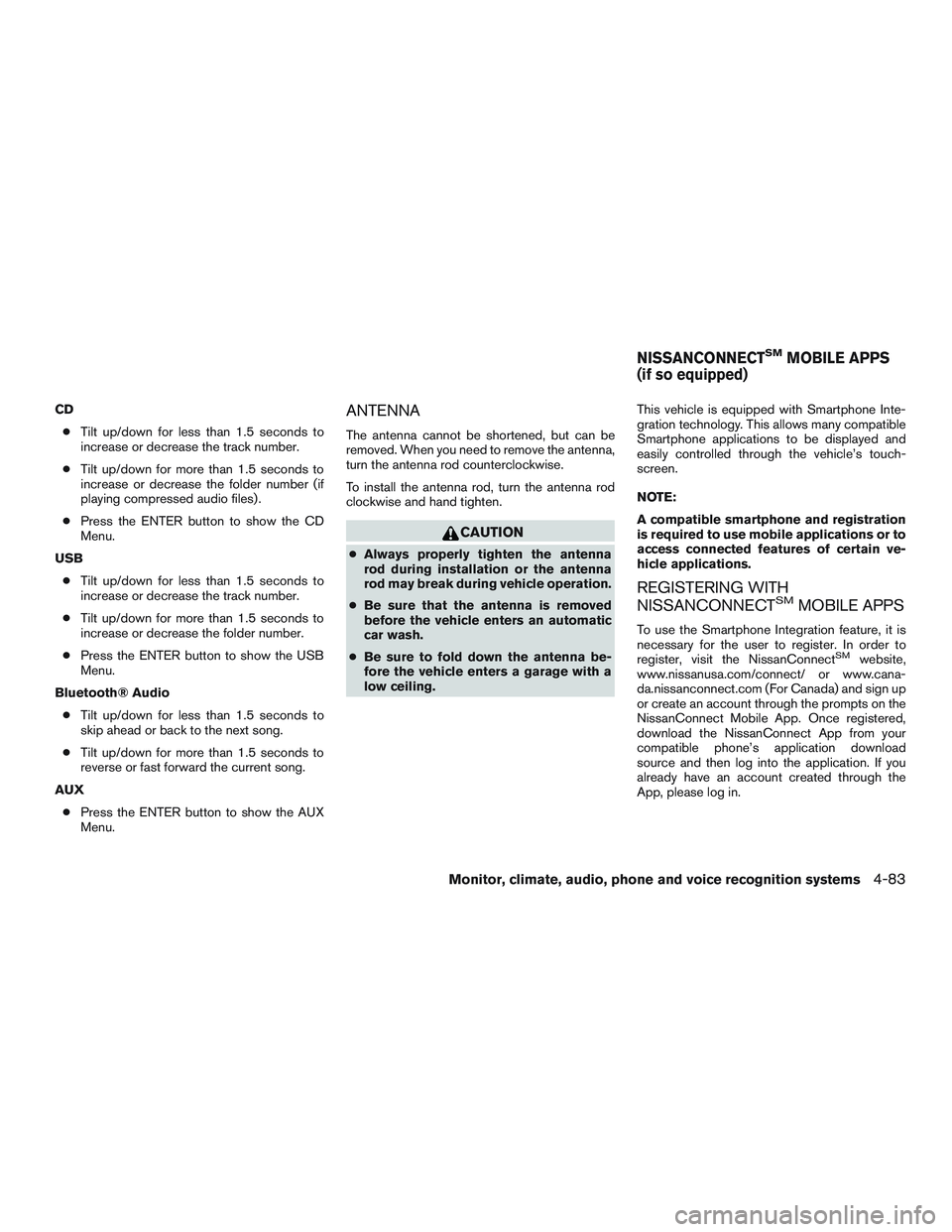 NISSAN TITAN XD 2017  Owners Manual CD● Tilt up/down for less than 1.5 seconds to
increase or decrease the track number.
● Tilt up/down for more than 1.5 seconds to
increase or decrease the folder number (if
playing compressed audio