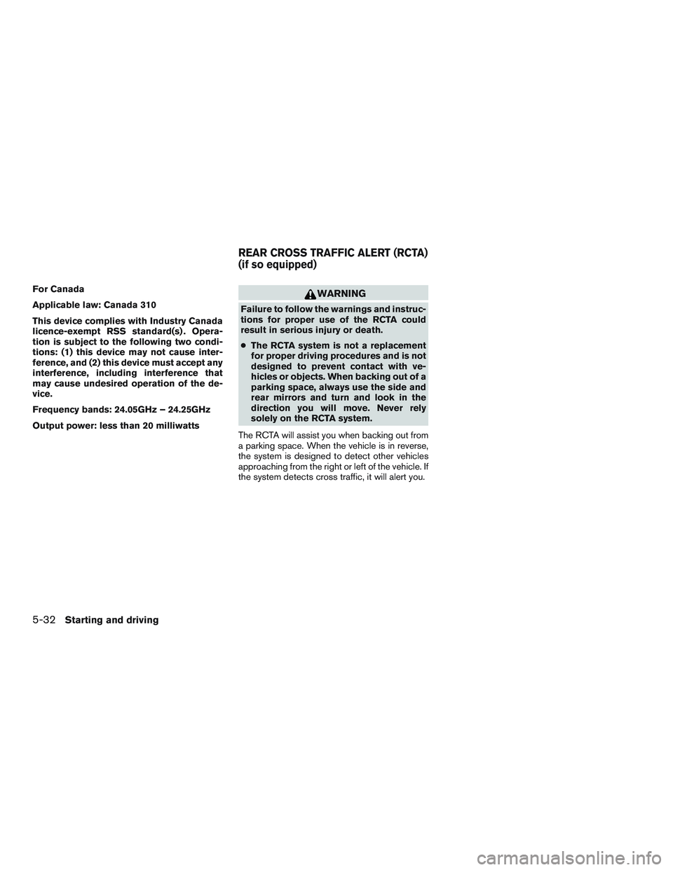 NISSAN TITAN XD 2017  Owners Manual For Canada
Applicable law: Canada 310
This device complies with Industry Canada
licence-exempt RSS standard(s) . Opera-
tion is subject to the following two condi-
tions: (1) this device may not cause