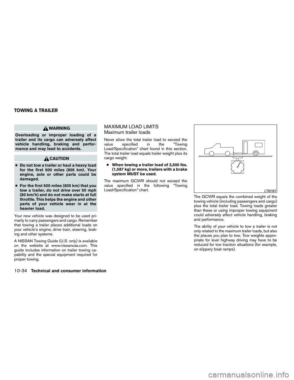 NISSAN TITAN XD 2017  Owners Manual WARNING
Overloading or improper loading of a
trailer and its cargo can adversely affect
vehicle handling, braking and perfor-
mance and may lead to accidents. 
