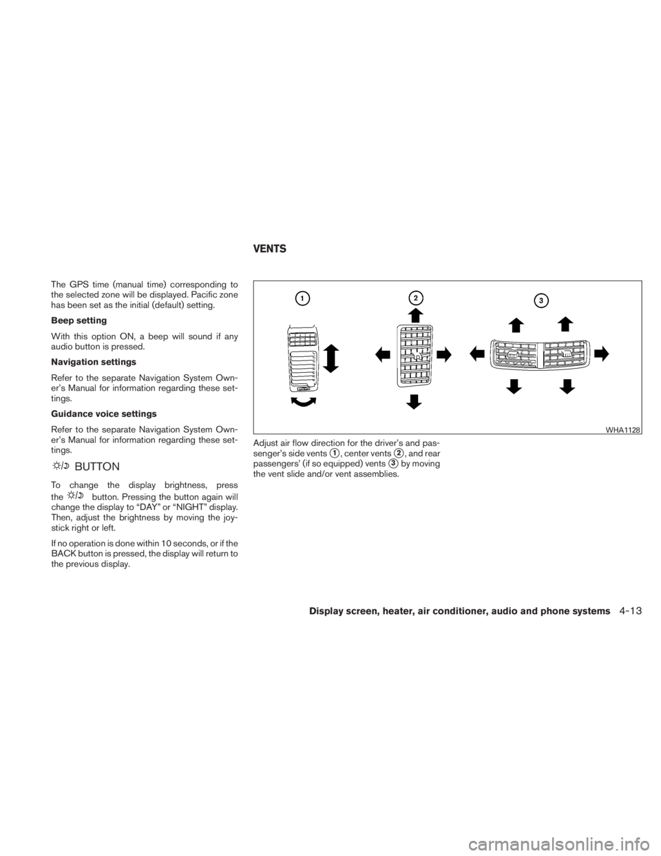 NISSAN TITAN 2011  Owners Manual The GPS time (manual time) corresponding to
the selected zone will be displayed. Pacific zone
has been set as the initial (default) setting.
Beep setting
With this option ON, a beep will sound if any

