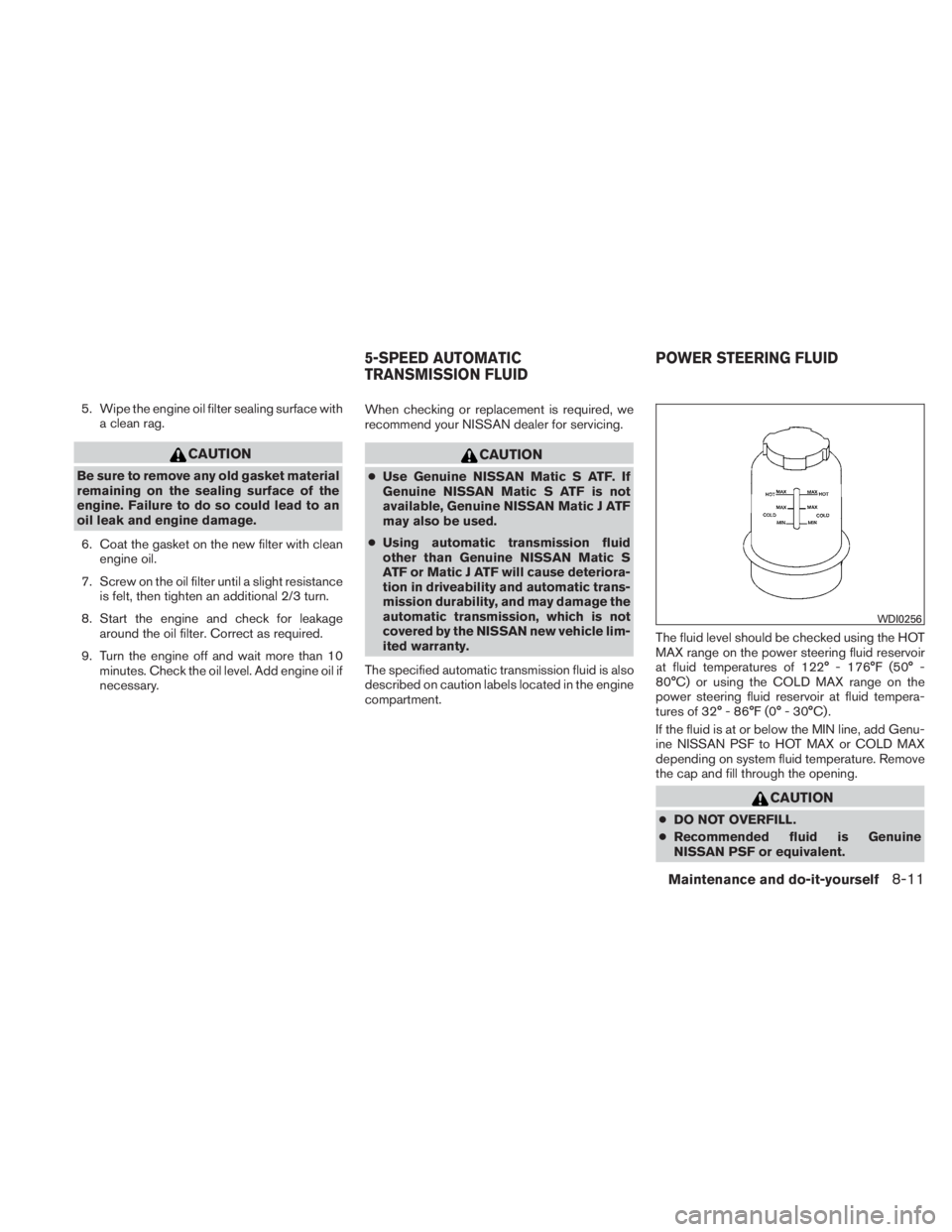 NISSAN TITAN 2011  Owners Manual 5. Wipe the engine oil filter sealing surface witha clean rag. 