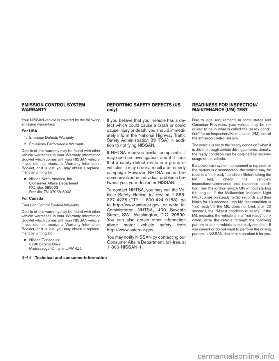 NISSAN TITAN 2011  Owners Manual Your NISSAN vehicle is covered by the following
emission warranties:
For USA1. Emission Defects Warranty
2. Emissions Performance Warranty
Details of this warranty may be found with other
vehicle warr