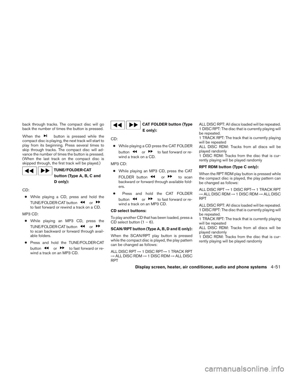 NISSAN TITAN 2010  Owners Manual back through tracks. The compact disc will go
back the number of times the button is pressed.
When the 