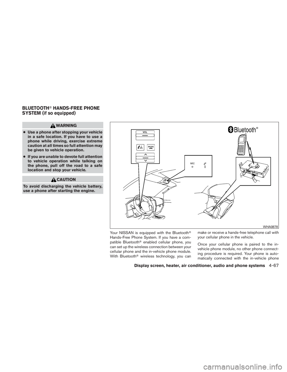 NISSAN TITAN 2010  Owners Manual WARNING
●Use a phone after stopping your vehicle
in a safe location. If you have to use a
phone while driving, exercise extreme
caution at all times so full attention may
be given to vehicle operati