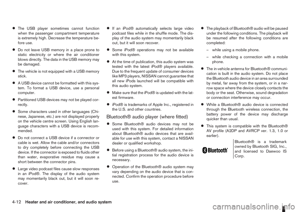 NISSAN NOTE 2011  Owners Manual •The USB player sometimes cannot function
when the passenger compartment temperature
is extremely high. Decrease the temperature be-
fore use.
•Do not leave USB memory in a place prone to
static e