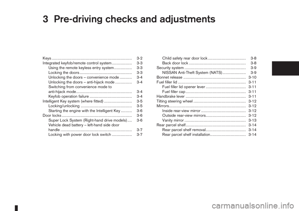 NISSAN NOTE 2010  Owners Manual 3Pre-driving checks and adjustmentsPre-driving checks and adjustments
Keys ........................................................................ 3-2
Integrated keyfob/remote control system ........