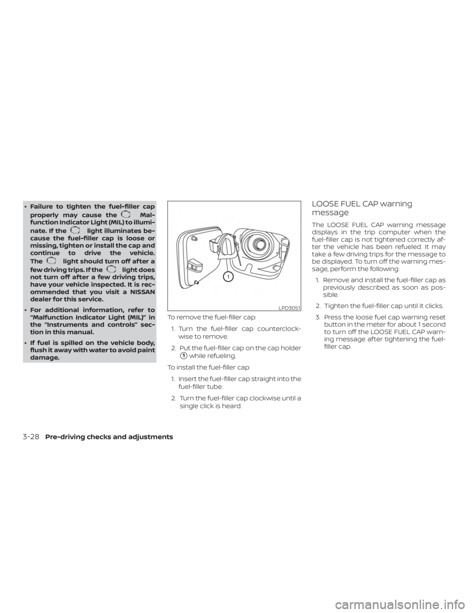 NISSAN VERSA NOTE 2021  Owners Manual ∙ Failure to tighten the fuel-filler capproperly may cause the 