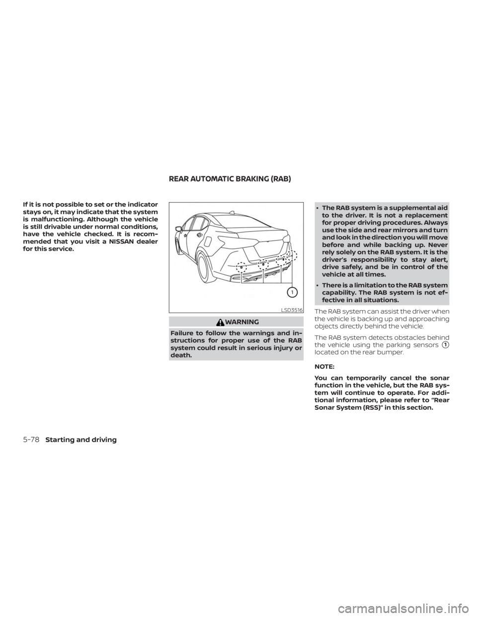 NISSAN VERSA SEDAN 2021  Owners Manual If it is not possible to set or the indicator
stays on, it may indicate that the system
is malfunctioning. Although the vehicle
is still drivable under normal conditions,
have the vehicle checked. It 