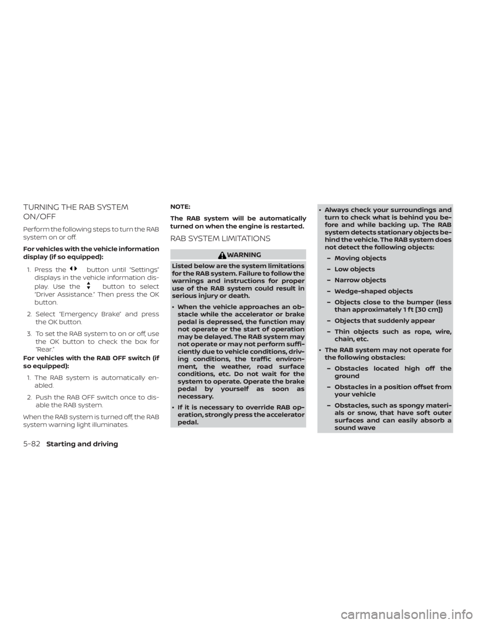 NISSAN VERSA SEDAN 2021  Owners Manual TURNING THE RAB SYSTEM
ON/OFF
Perform the following steps to turn the RAB
system on or off.
For vehicles with the vehicle information
display (if so equipped):1. Press the 