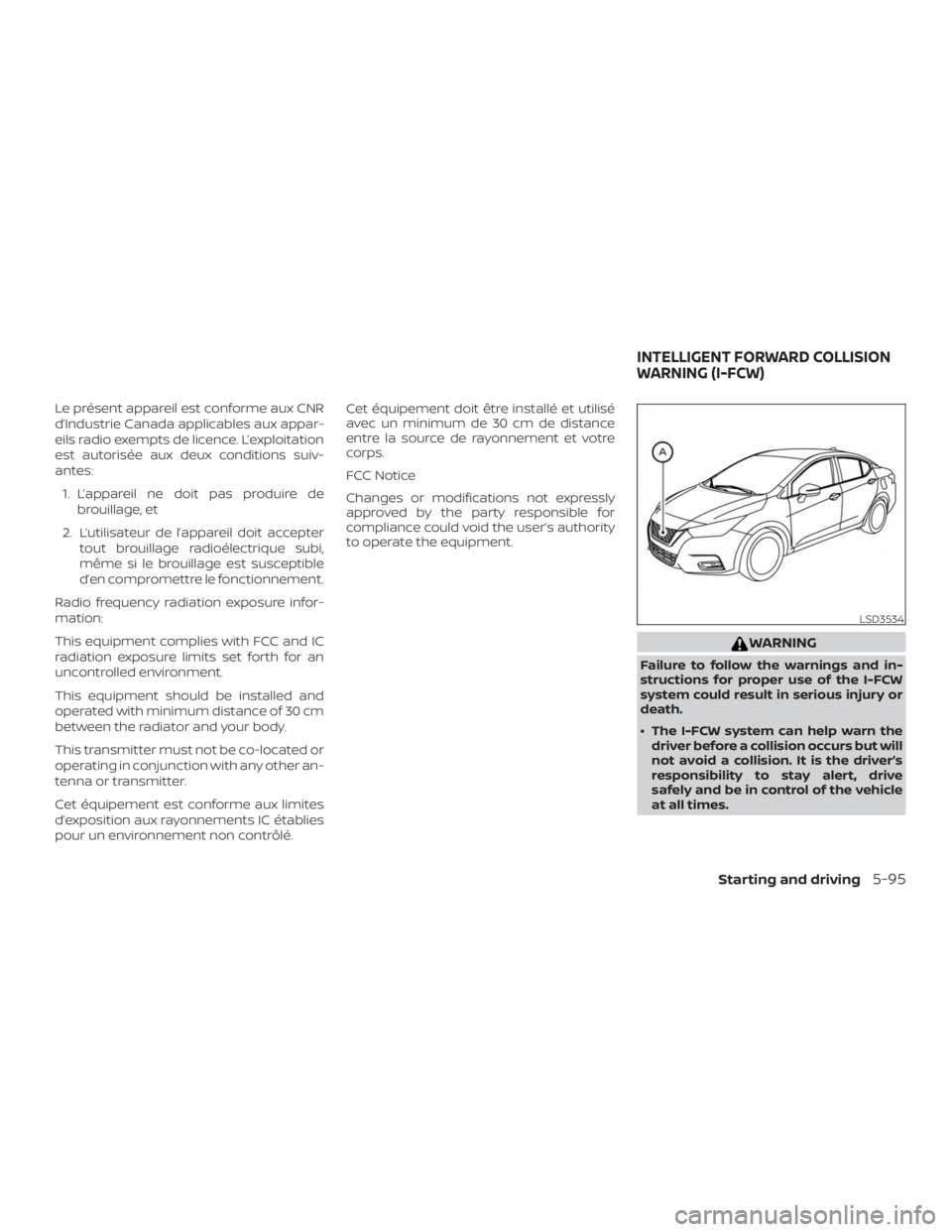 NISSAN VERSA SEDAN 2021 Owners Manual Le présent appareil est conforme aux CNR
d’Industrie Canada applicables aux appar-
eils radio exempts de licence. L’exploitation
est autorisée aux deux conditions suiv-
antes:1. L’appareil ne NISSAN VERSA SEDAN 2021 Owners Manual Le présent appareil est conforme aux CNR
d’Industrie Canada applicables aux appar-
eils radio exempts de licence. L’exploitation
est autorisée aux deux conditions suiv-
antes:1. L’appareil ne