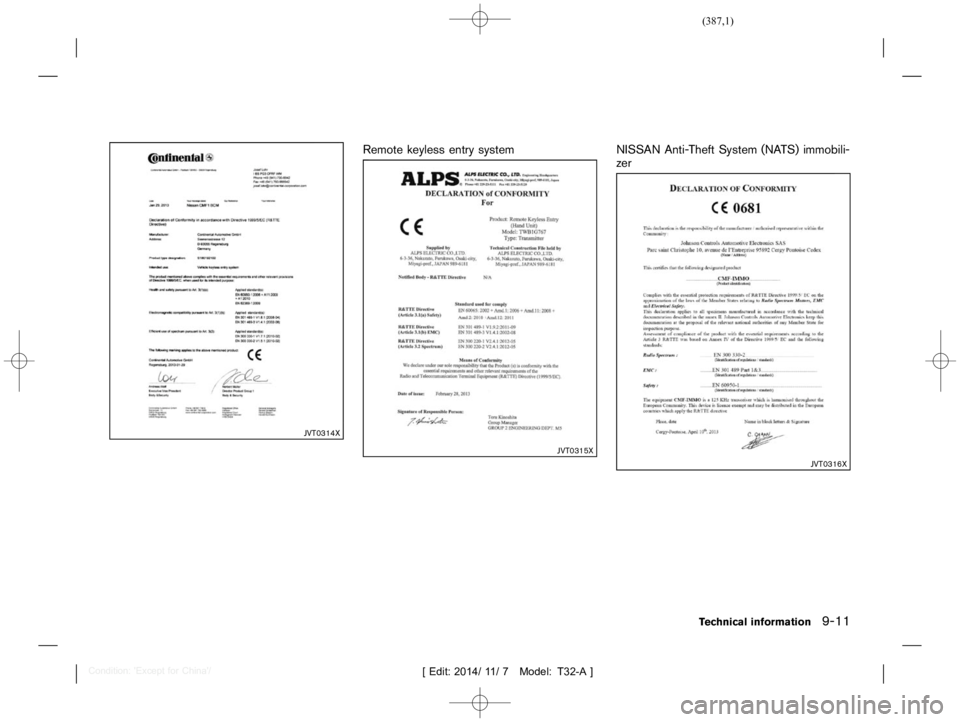 NISSAN X-TRAIL 2020  Owners Manual  
������� 
�> �(�G�L�W� ����� ��� � �0�R�G�H�O� �7����$�@ 
JVT0314X 
Remote keylessentrysystem 
GUID-1FAD8EB8-A137-4480- 8B60-28CFF 06D8E05 
JVT0315X 
NISSAN Anti-Theft System (NA