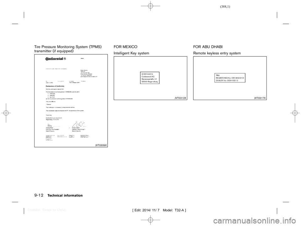 NISSAN X-TRAIL 2020  Owners Manual  
������� 
�> �(�G�L�W� ����� ��� � �0�R�G�H�O� �7����$�@ 
9-12 
T echnical information 
Tire Pressure Monitoring System(TPMS)
transmitter (ifequipped) 
GUID-77 602D98-93 AF-4A8C-