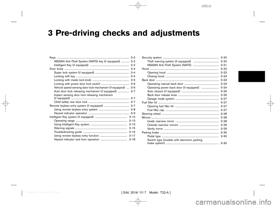 NISSAN X-TRAIL 2019  Owners Manual  
������� 
�> �(�G�L�W� ����� ��� � �0�R�G�H�O� �7����$�@ 
3 Pre-driving checksandadjustments 
K eys ....
............................................ ............................