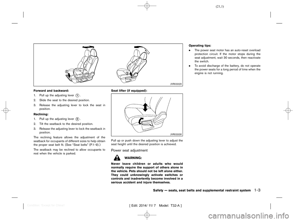NISSAN X-TRAIL 2019  Owners Manual  
������ 
�> �(�G�L�W� ����� ��� � �0�R�G�H�O� �7����$�@ 
JVR0332X 
Forward andbackward: 
GUID-2201 8305-9BAB- 4201-B6FC-C08EB94AEAE0 
1. Pull upthe adjusting lever 
* 
1 
.
2. Sli