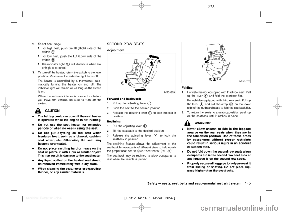 NISSAN X-TRAIL 2019  Owners Manual  
������ 
�> �(�G�L�W� ����� ��� � �0�R�G�H�O� �7����$�@ 
2. Select heatrange. 
. 
For high heat, push theHI(High) sideofthe
switch 
* 
1 
. 
. 
For low heat, push theLO (Low) side