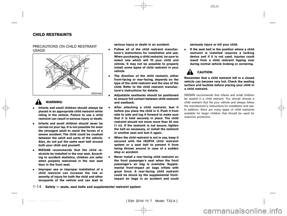 NISSAN X-TRAIL 2019  Owners Manual  
������ 
�> �(�G�L�W� ����� ��� � �0�R�G�H�O� �7����$�@ 
1-14 
Safety Ðseats, seatbelts andsupple mental restraint system 
T32A1308 27-B9F2FCE 8-C8FF-4419 -9D1B-47BBBEB817B8 
PRE