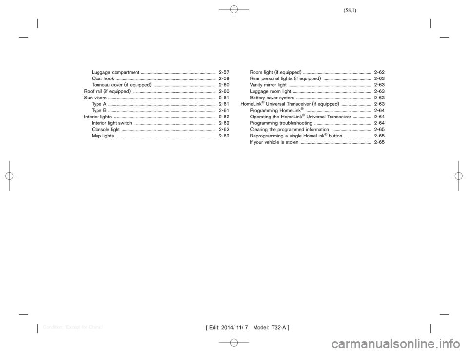 NISSAN X-TRAIL 2019  Owners Manual  
������ 
�> �(�G�L�W� ����� ��� � �0�R�G�H�O� �7����$�@ 
Luggage compartment ....
........................................................... .......2-57
Coat hook ....
..........
