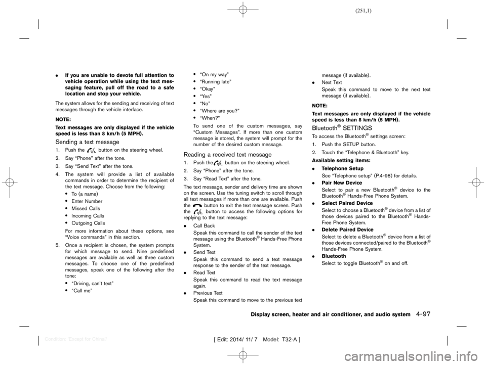 NISSAN X-TRAIL 2018  Owners Manual  
������� 
�> �(�G�L�W� ����� ��� � �0�R�G�H�O� �7����$�@ 
. Ifyou areunable todevote fullattention to
vehicle operation whileusing thetext mes-
saging feature, pulloffthe road to