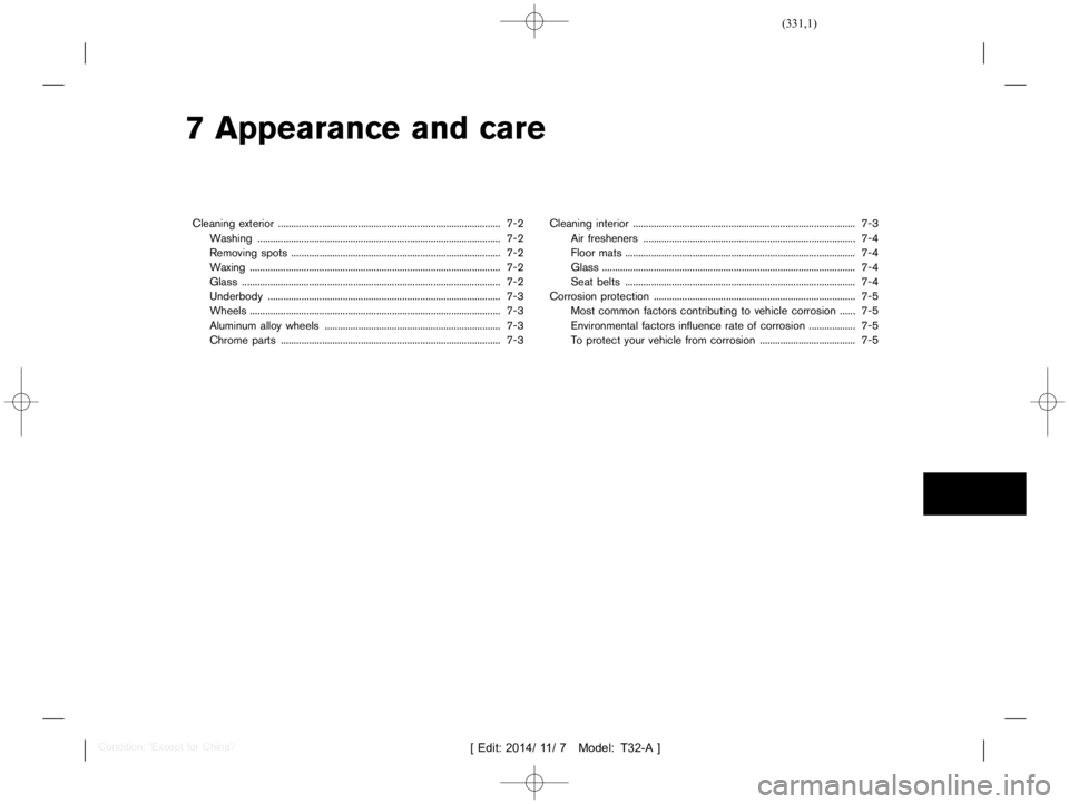 NISSAN X-TRAIL 2018  Owners Manual  
������� 
�> �(�G�L�W� ����� ��� � �0�R�G�H�O� �7����$�@ 
7 Appearance andcare 
Cleaning exterior....
........................................................... ................