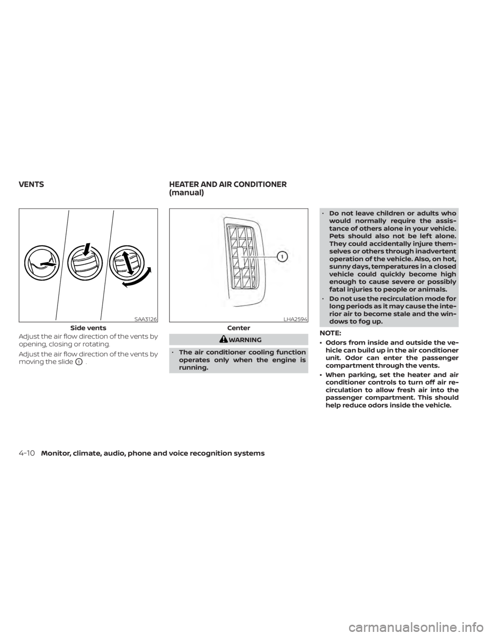 NISSAN NV200 2022  Owners Manual Adjust the air flow direction of the vents by
opening, closing or rotating.
Adjust the air flow direction of the vents by
moving the slide
O1. 