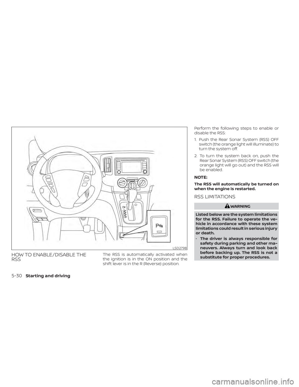 NISSAN NV200 2022  Owners Manual HOW TO ENABLE/DISABLE THE
RSSThe RSS is automatically activated when
the ignition is in the ON position and the
shif t lever is in the R (Reverse) position.Perform the following steps to enable or
dis