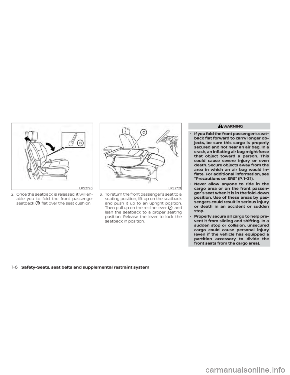 NISSAN NV200 2022  Owners Manual 2. Once the seatback is released, it will en-able you to fold the front passenger
seatback
OCflat over the seat cushion. 3. To return the front passenger's seat to a
seating position, lif t up on 
