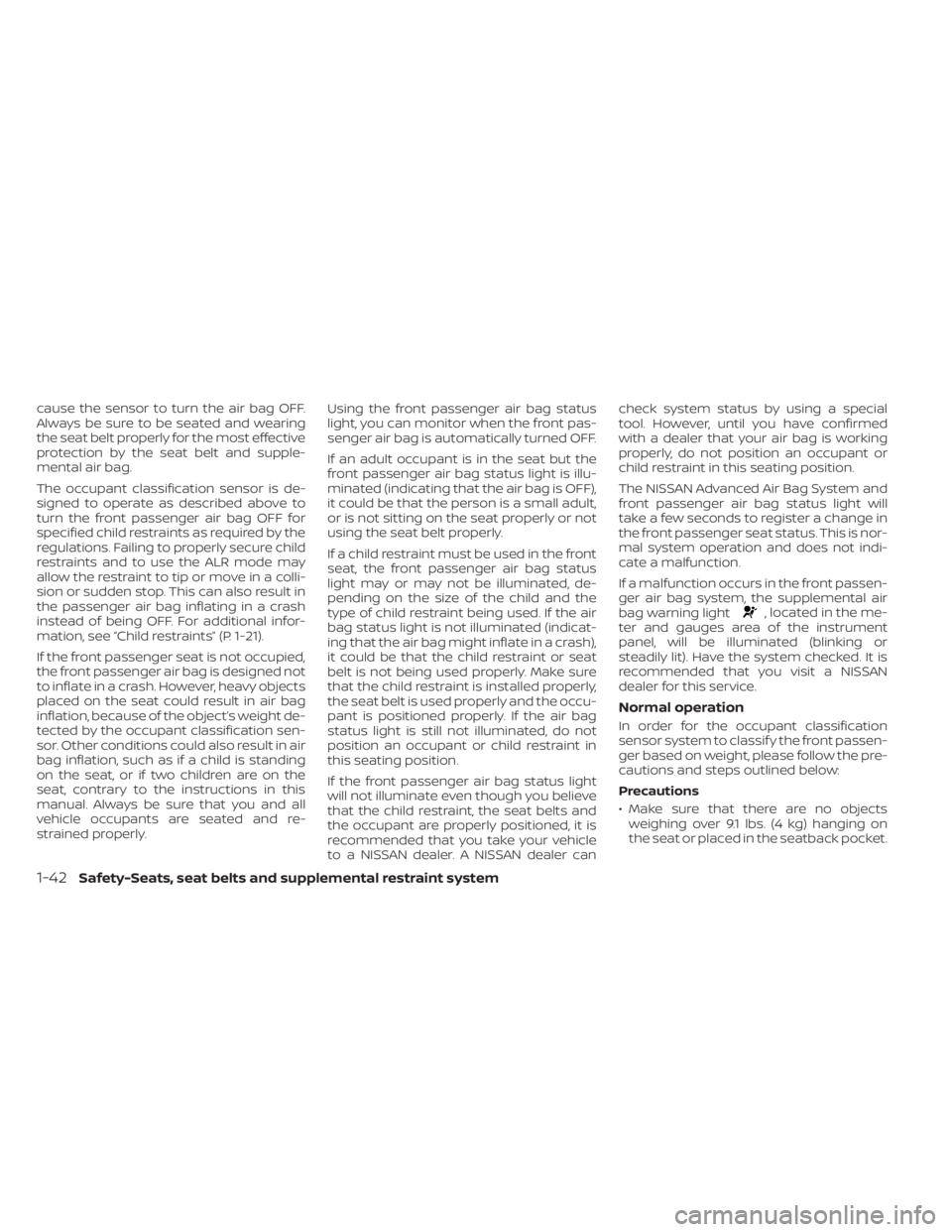 NISSAN NV200 2022  Owners Manual , located in the me-
ter and gauges area of the instrument
panel, will be illuminated (blinking or
steadily lit). Have the system checked. It is
recommended that you visit a NISSAN
dealer for this ser