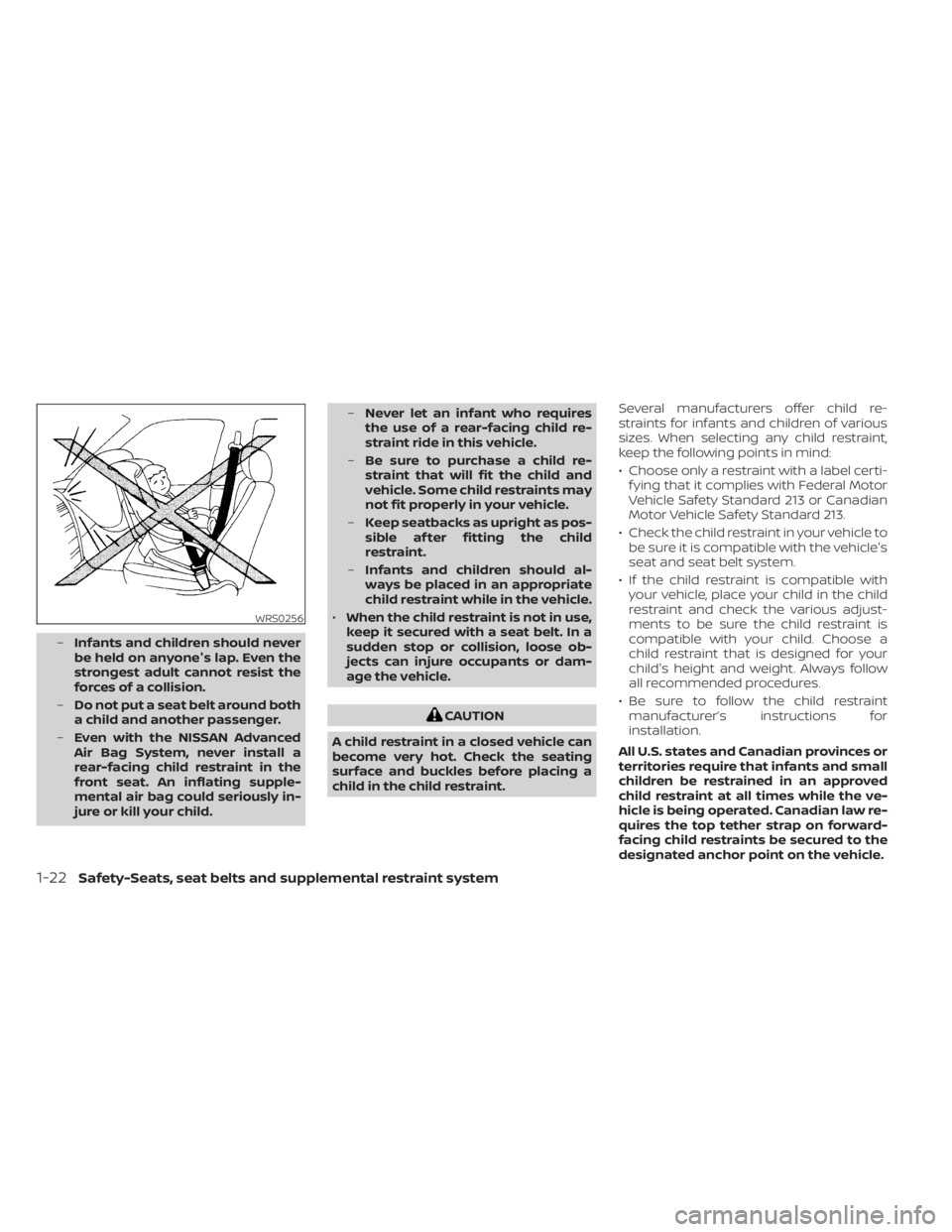 NISSAN NV200 2021  Owners Manual –Infants and children should never
be held on anyone's lap. Even the
strongest adult cannot resist the
forces of a collision.
– Do not put a seat belt around both
a child and another passenger
