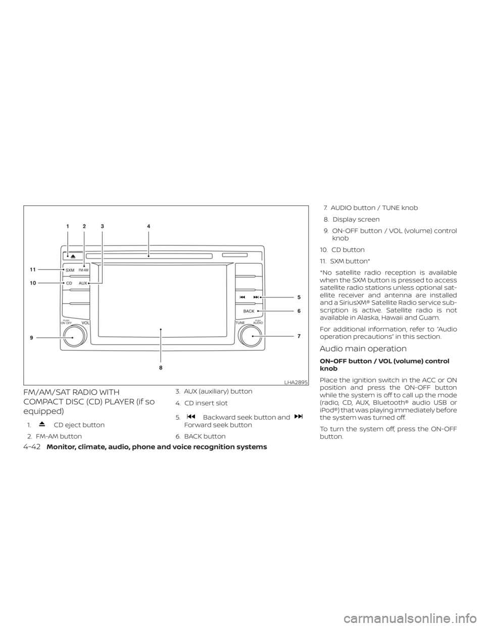 NISSAN NV200 2019 Owners Manual CD eject button
2. FM-AM button3. AUX (auxiliary) button
4. CD insert slot
5.Backward seek button andForward seek button
6. BACK button7. AUDIO button / TUNE knob
8. Display screen
9. ON-OFF button / NISSAN NV200 2019 Owners Manual CD eject button
2. FM-AM button3. AUX (auxiliary) button
4. CD insert slot
5.Backward seek button andForward seek button
6. BACK button7. AUDIO button / TUNE knob
8. Display screen
9. ON-OFF button /