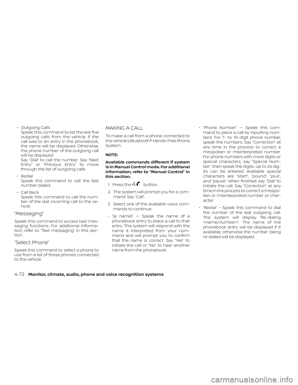 NISSAN NV200 2019 Owners Manual button.
2. The system will prompt you for a com-
mand. Say
3. Select one of the available voice com-
mands to continue:
name)Ž „ Speak the name of a
phonebook entry to place a call to that
entr NISSAN NV200 2019 Owners Manual button.
2. The system will prompt you for a com-
mand. Say
3. Select one of the available voice com-
mands to continue:
name)Ž „ Speak the name of a
phonebook entry to place a call to that
entr