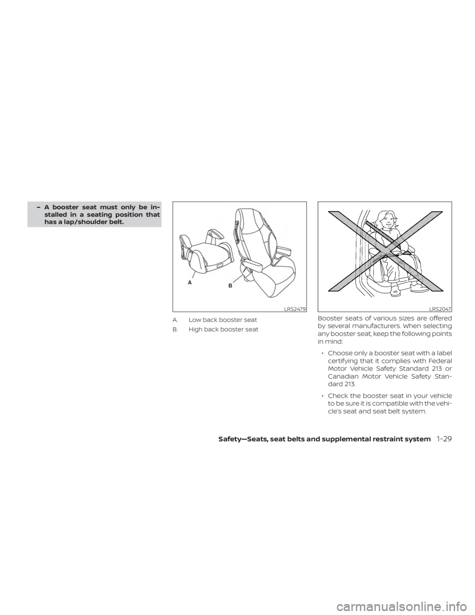 NISSAN NV200 2018  Owners Manual – A booster seat must only be in-stalled in a seating position that
has a lap/shoulder belt.
A. Low back booster seat
B. High back booster seatBooster seats of various sizes are offered
by several m
