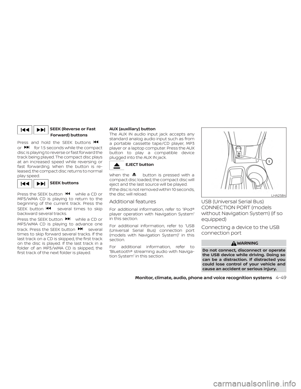 NISSAN NV200 2015  Owners Manual SEEK (Reverse or FastForward) buttons
Press and hold the SEEK buttons 