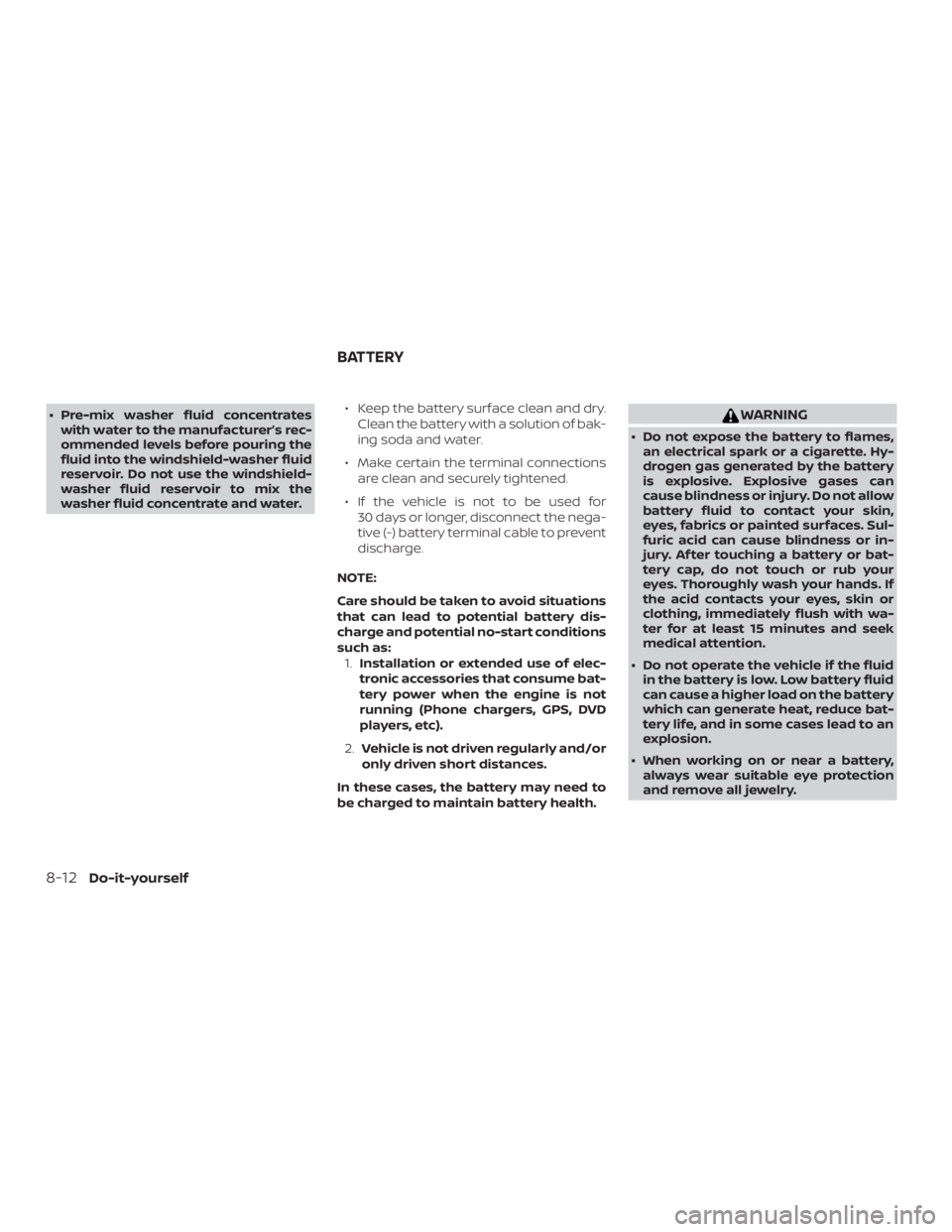 NISSAN NV200 2015 Owners Manual ∙ Pre-mix washer fluid concentrateswith water to the manufacturer’s rec-
ommended levels before pouring the
fluid into the windshield-washer fluid
reservoir. Do not use the windshield-
washer flui NISSAN NV200 2015 Owners Manual ∙ Pre-mix washer fluid concentrateswith water to the manufacturer’s rec-
ommended levels before pouring the
fluid into the windshield-washer fluid
reservoir. Do not use the windshield-
washer flui