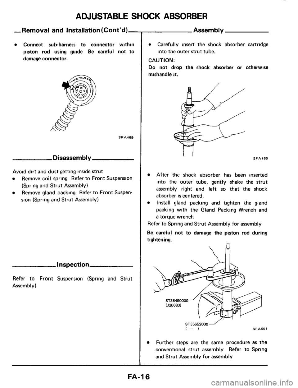 NISSAN 300ZX 1984 Z31 Front Suspension Workshop Manual ADJUSTABLE SHOCK ABSORBER
-Removal and Installation (ContdL
0 Connect sub-harness to connector within
piston rod using guide
Be careful not to
damage connector.
SRA469
Disassembly
Avo NISSAN 300ZX 1984 Z31 Front Suspension Workshop Manual ADJUSTABLE SHOCK ABSORBER
-Removal and Installation (ContdL
0 Connect sub-harness to connector within
piston rod using guide
Be careful not to
damage connector.
SRA469
Disassembly
Avo
