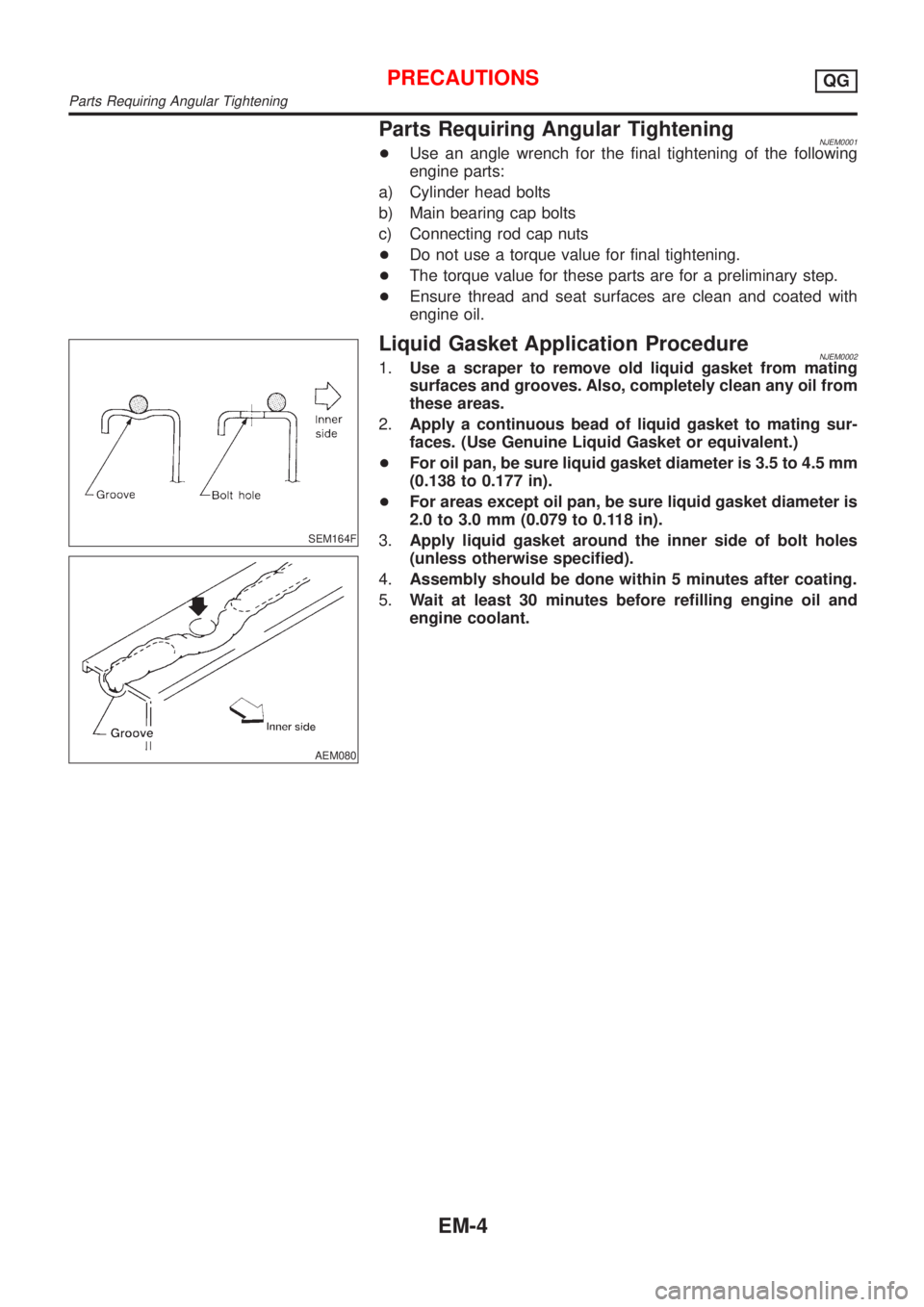 NISSAN ALMERA 2001 Service Manual Parts Requiring Angular TighteningNJEM0001+Use an angle wrench for the final tightening of the following
engine parts:
a) Cylinder head bolts
b) Main bearing cap bolts
c) Connecting rod cap nuts
+Do n NISSAN ALMERA 2001 Service Manual Parts Requiring Angular TighteningNJEM0001+Use an angle wrench for the final tightening of the following
engine parts:
a) Cylinder head bolts
b) Main bearing cap bolts
c) Connecting rod cap nuts
+Do n