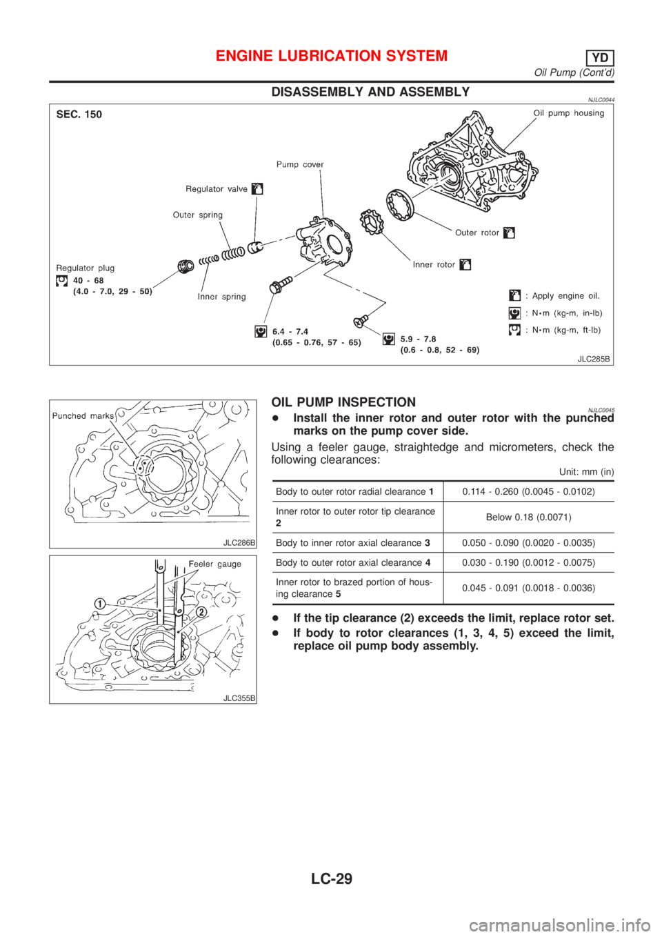 NISSAN ALMERA 2001  Service Manual DISASSEMBLY AND ASSEMBLYNJLC0044
JLC285B
JLC286B
JLC355B
OIL PUMP INSPECTIONNJLC0045+Install the inner rotor and outer rotor with the punched
marks on the pump cover side.
Using a feeler gauge, straig