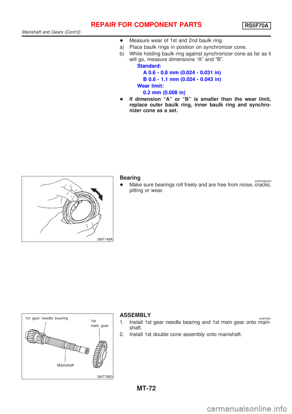 NISSAN ALMERA 2001  Service Manual +Measure wear of 1st and 2nd baulk ring.
a) Place baulk rings in position on synchronizer cone.
b) While holding baulk ring against synchronizer cone as far as it
will go, measure dimensions ªAº and