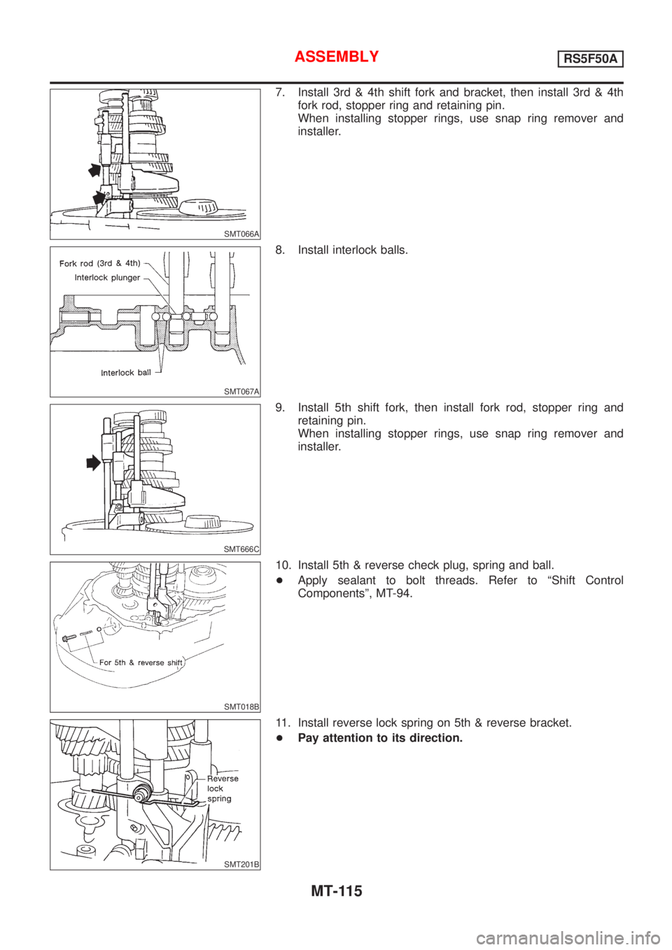 NISSAN ALMERA 2001  Service Manual SMT066A
7. Install 3rd & 4th shift fork and bracket, then install 3rd & 4th
fork rod, stopper ring and retaining pin.
When installing stopper rings, use snap ring remover and
installer.
SMT067A
8. Ins
