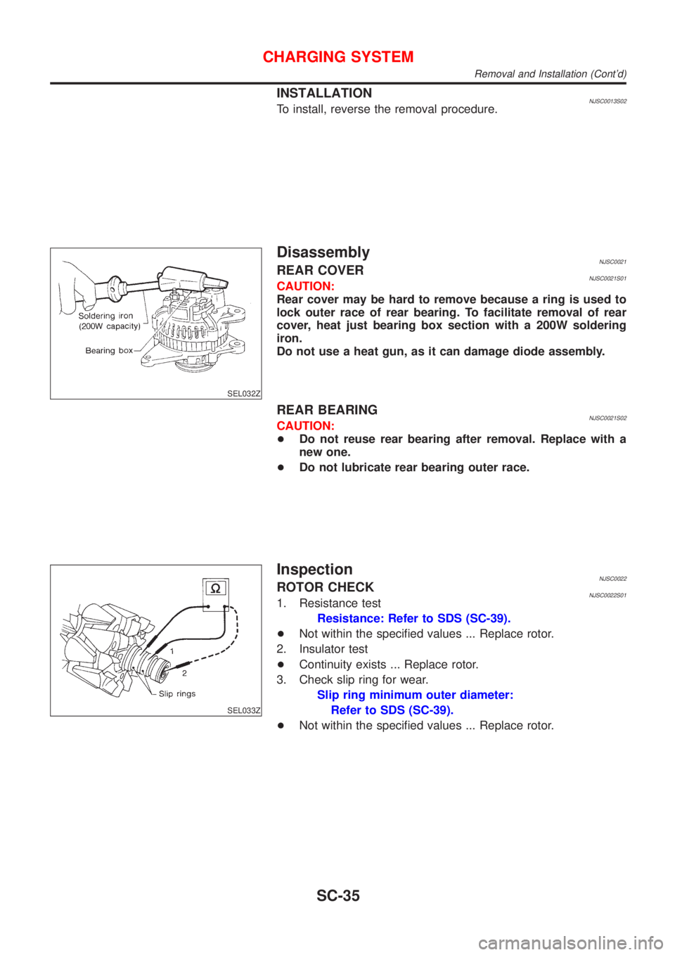NISSAN ALMERA 2001  Service Manual INSTALLATIONNJSC0013S02To install, reverse the removal procedure.
SEL032Z
DisassemblyNJSC0021REAR COVERNJSC0021S01CAUTION:
Rear cover may be hard to remove because a ring is used to
lock outer race of