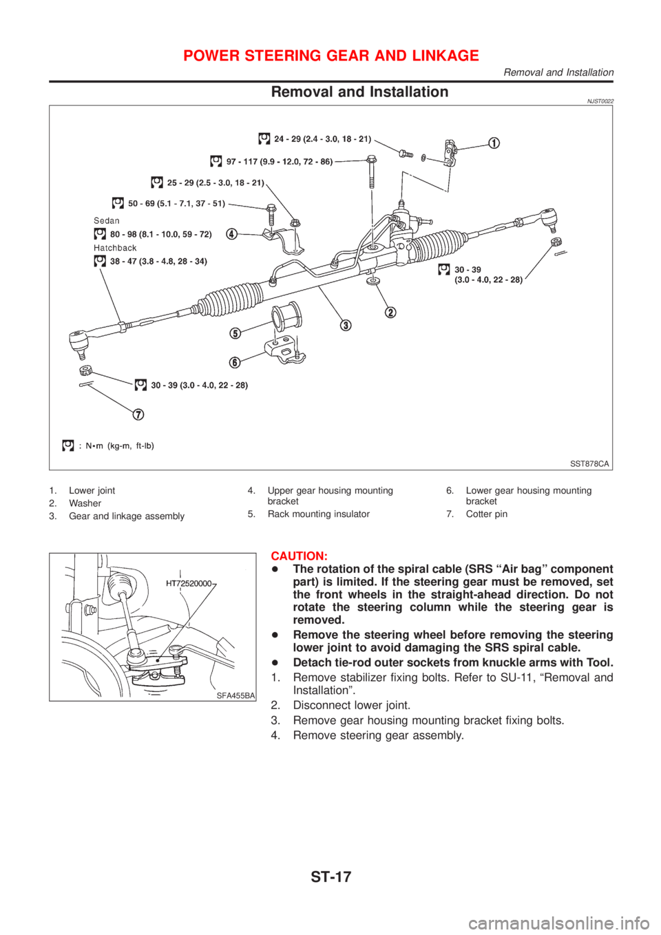 NISSAN ALMERA 2001  Service Manual Removal and InstallationNJST0022
SST878CA
1. Lower joint
2. Washer
3. Gear and linkage assembly4. Upper gear housing mounting
bracket
5. Rack mounting insulator6. Lower gear housing mounting
bracket
7
