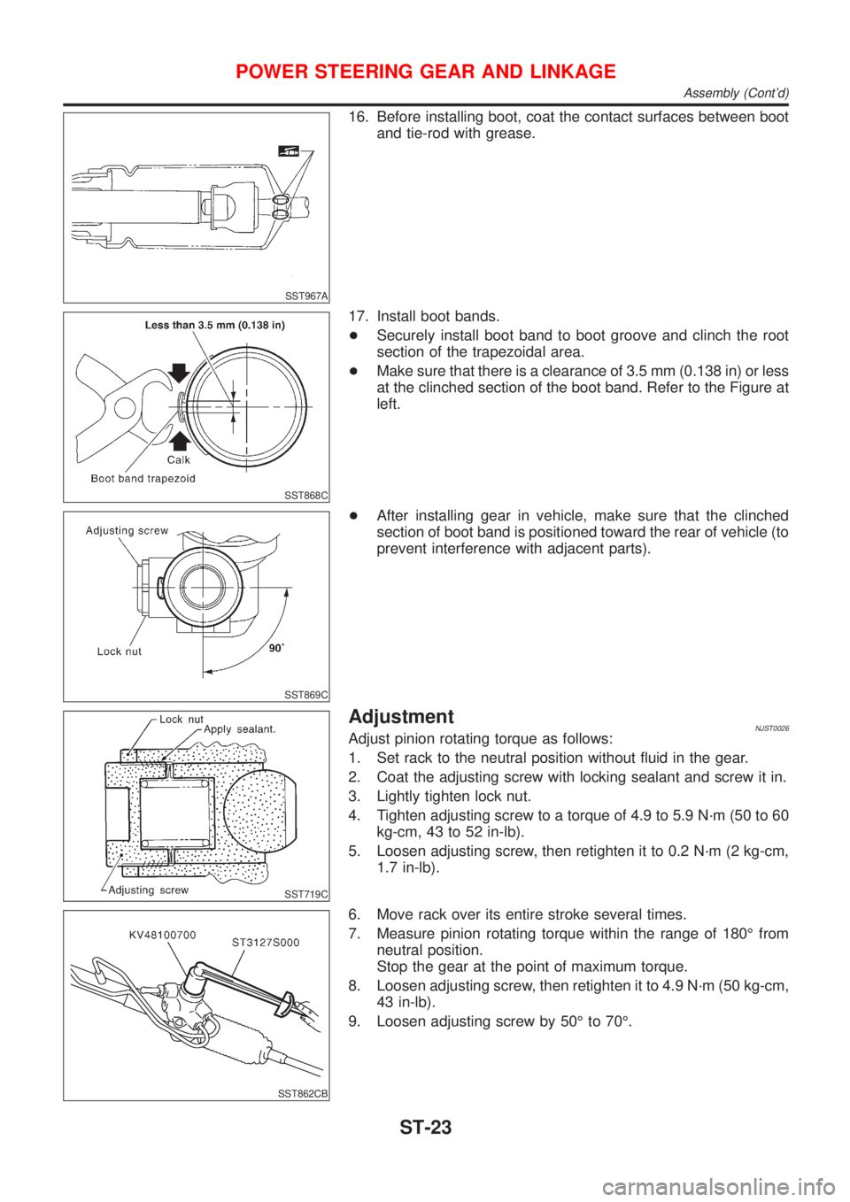 NISSAN ALMERA 2001  Service Manual SST967A
16. Before installing boot, coat the contact surfaces between boot
and tie-rod with grease.
SST868C
17. Install boot bands.
+Securely install boot band to boot groove and clinch the root
secti