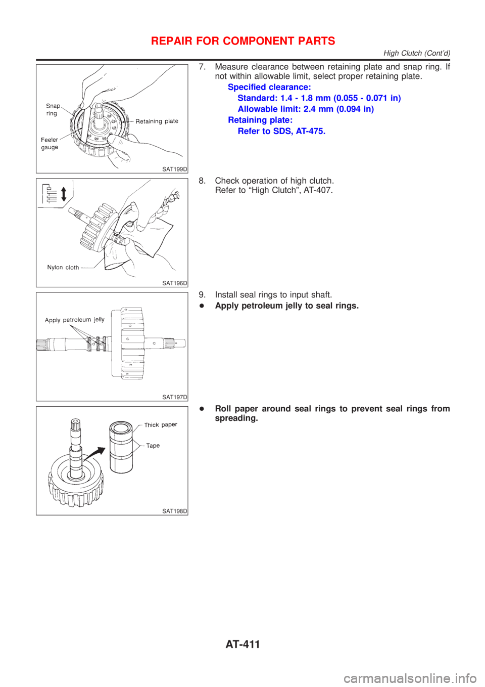 NISSAN ALMERA 2001  Service Manual SAT199D
7. Measure clearance between retaining plate and snap ring. If
not within allowable limit, select proper retaining plate.
Specified clearance:
Standard: 1.4 - 1.8 mm (0.055 - 0.071 in)
Allowab