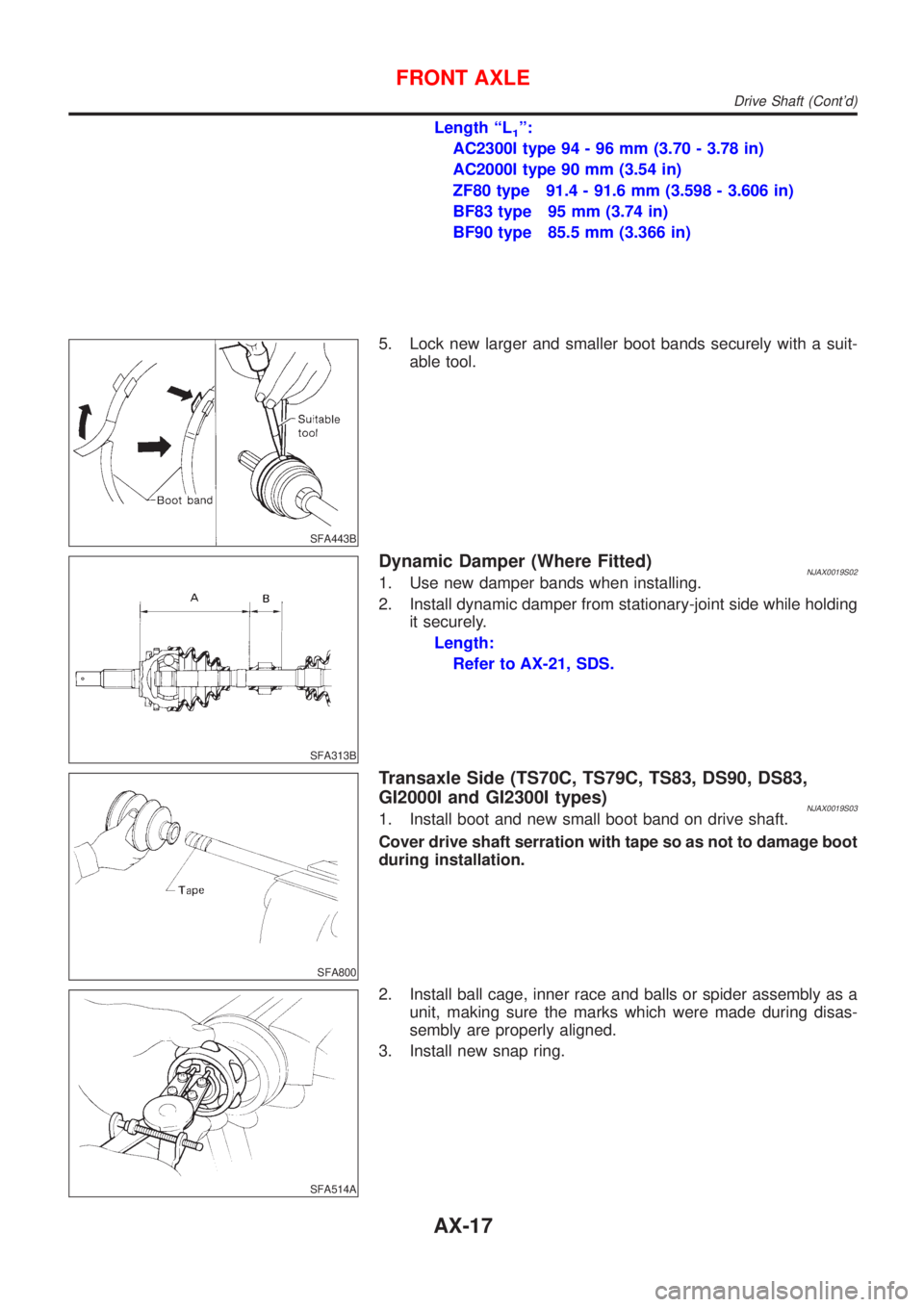 NISSAN ALMERA 2001  Service Manual Length ªL1º:
AC2300I type 94 - 96 mm (3.70 - 3.78 in)
AC2000I type 90 mm (3.54 in)
ZF80 type 91.4 - 91.6 mm (3.598 - 3.606 in)
BF83 type 95 mm (3.74 in)
BF90 type 85.5 mm (3.366 in)
SFA443B
5. Lock 