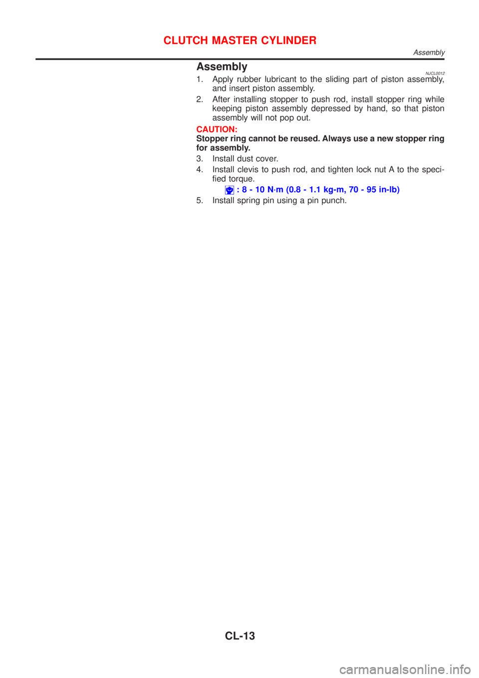 NISSAN ALMERA 2001  Service Manual AssemblyNJCL00121. Apply rubber lubricant to the sliding part of piston assembly,
and insert piston assembly.
2. After installing stopper to push rod, install stopper ring while
keeping piston assembl