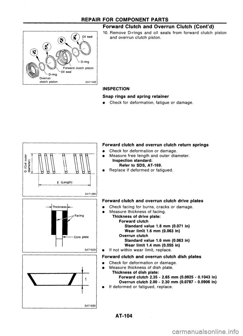 NISSAN ALMERA N15 1995 Service Manual SAT140E
REPAIR
FORCOMPONENT PARTS
Forward ClutchandOverrun Clutch(Cont'd)
10. Remove D-ringsandoilseals fromforward clutchpiston
and overrun clutchpiston.
@
@
Oilseal
@
@'r:rY;)
, ~~o<mg NISSAN ALMERA N15 1995 Service Manual SAT140E
REPAIR
FORCOMPONENT PARTS
Forward ClutchandOverrun Clutch(Cont'd)
10. Remove D-ringsandoilseals fromforward clutchpiston
and overrun clutchpiston.
@
@
Oilseal
@
@'r:rY;)
, ~~o<mg