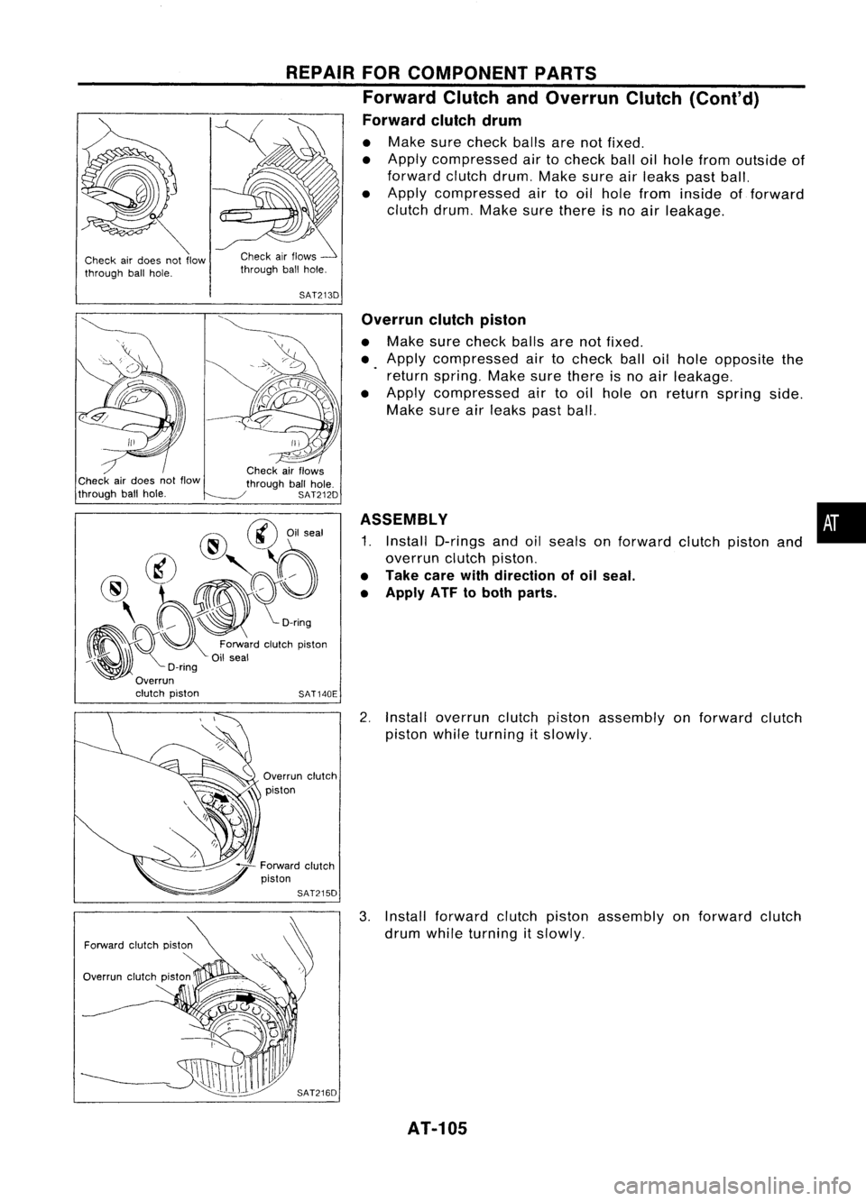 NISSAN ALMERA N15 1995 Service Manual Checkairdoes notflow
through ballhole. REPAIR
FORCOMPONENT PARTS
Forward ClutchandOverrun Clutch(Cont'd)
Forward clutchdrum
• Make surecheck ballsarenotfixed.
• Apply compressed airtocheck ba NISSAN ALMERA N15 1995 Service Manual Checkairdoes notflow
through ballhole. REPAIR
FORCOMPONENT PARTS
Forward ClutchandOverrun Clutch(Cont'd)
Forward clutchdrum
• Make surecheck ballsarenotfixed.
• Apply compressed airtocheck ba