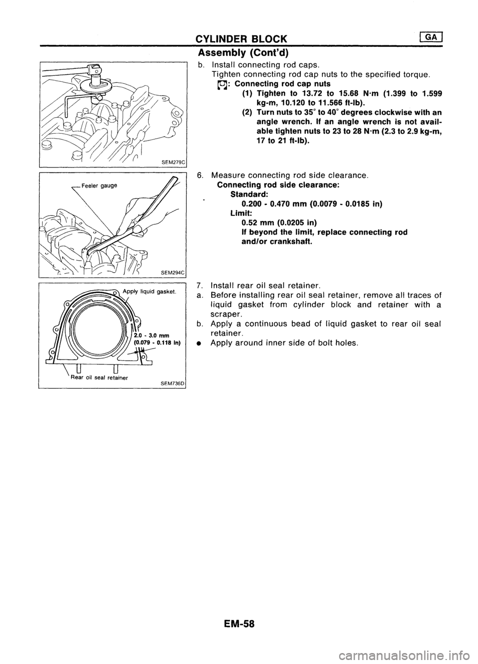 NISSAN ALMERA N15 1995  Service Manual 
Rearoilseal retainer

SEM736DCYLINDER
BLOCK 
[ill

Assembly (Cont'd)

b. Install connecting rodcaps.
Tighten connecting rodcap nuts tothe specified torque.

tD.J: 
Connecting rodcap nuts
(1) Tigh
