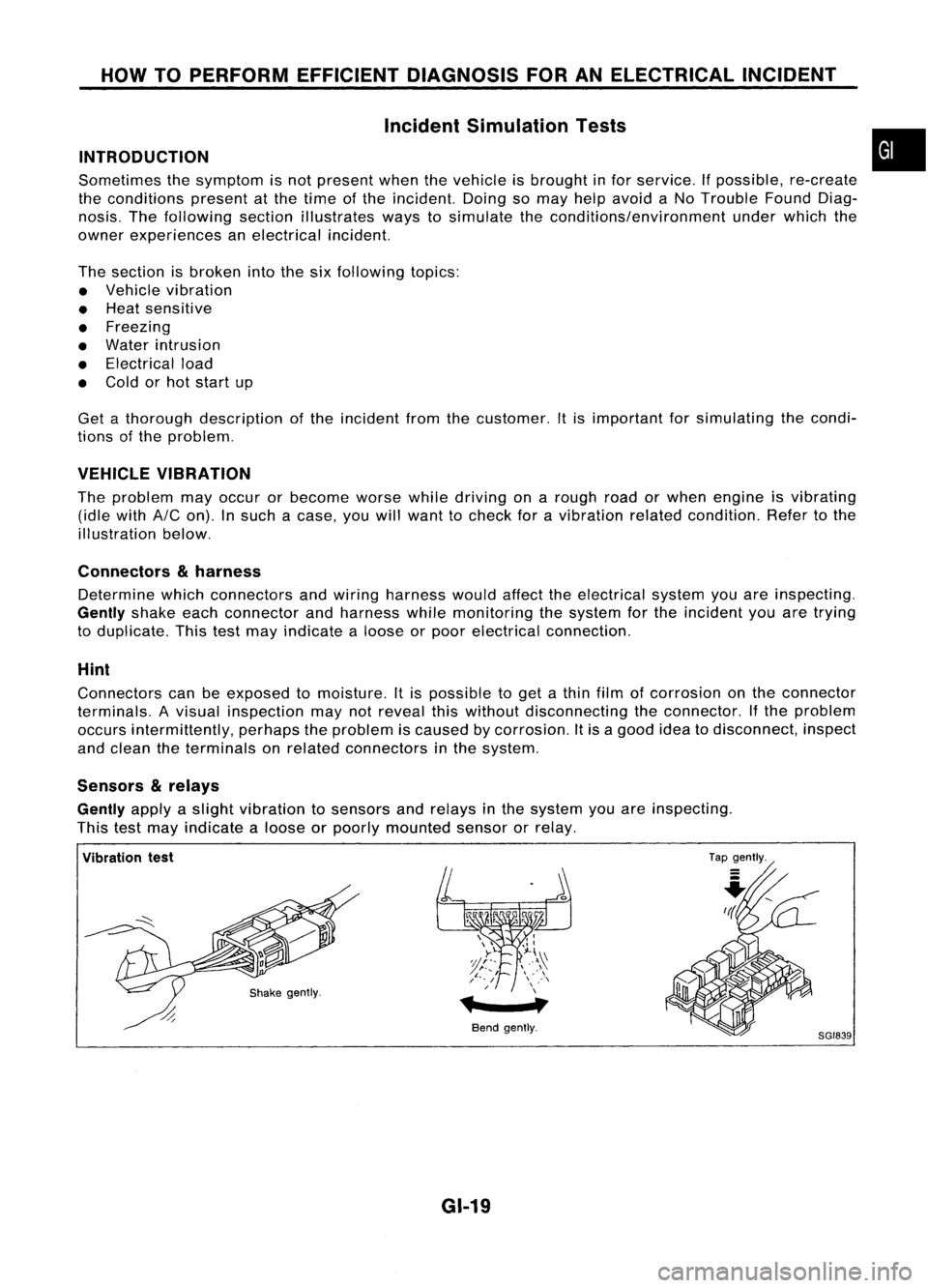 NISSAN ALMERA N15 1995  Service Manual HOWTOPERFORM EFFICIENT DIAGNOSIS FORANELECTRICAL INCIDENT
Incident Simulation Tests
INTRODUCTION

Sometimes thesymptom isnot present whenthevehicle isbrought infor service. 
If
possible, re-create
the