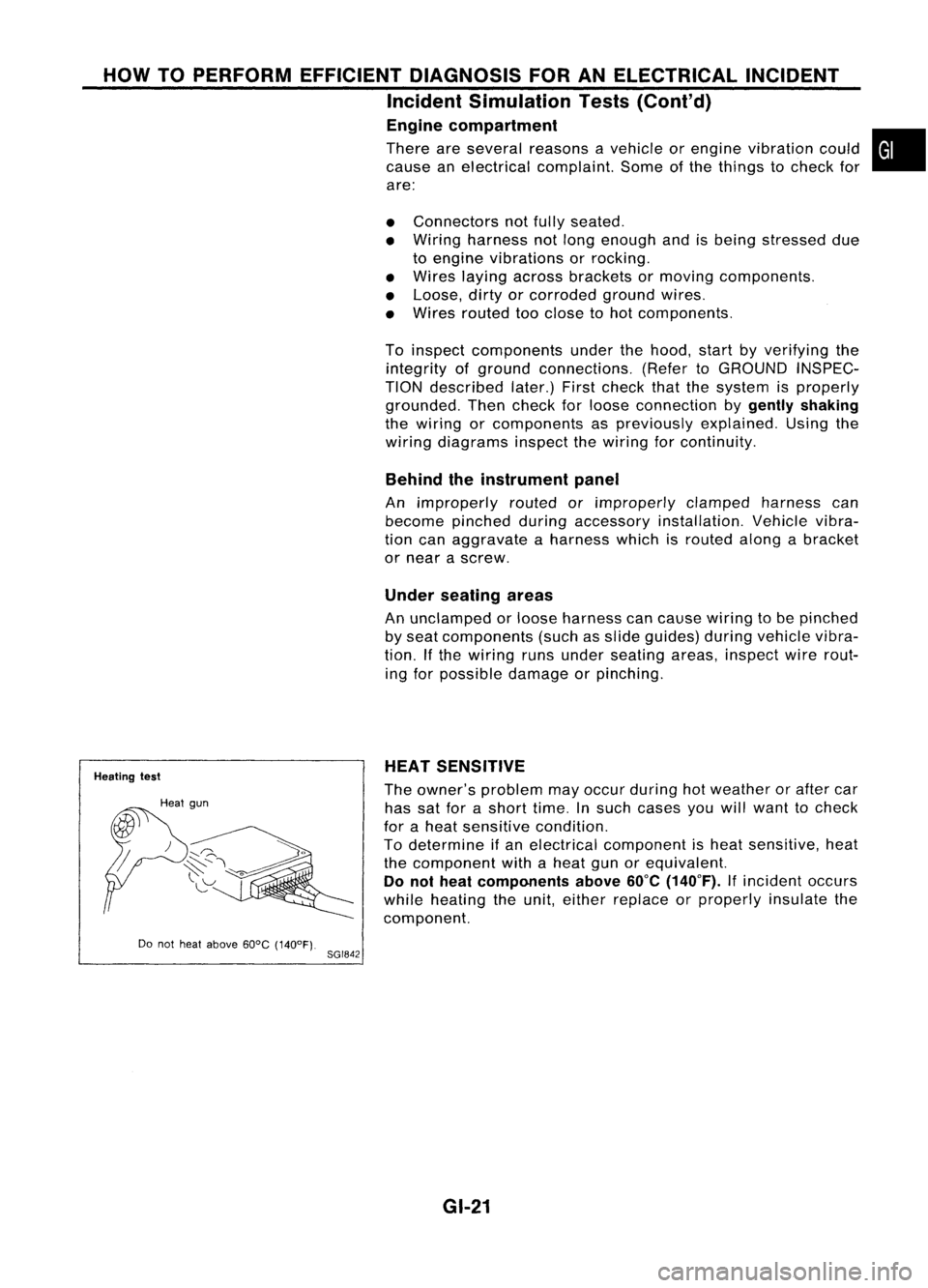 NISSAN ALMERA N15 1995  Service Manual HOWTOPERFORM EFFICIENT DIAGNOSIS FORANELECTRICAL INCIDENT
Incident Simulation Tests(Cont'd)
Engine compartment

There areseveral reasons avehicle orengine vibration could•
cause anelectrical com