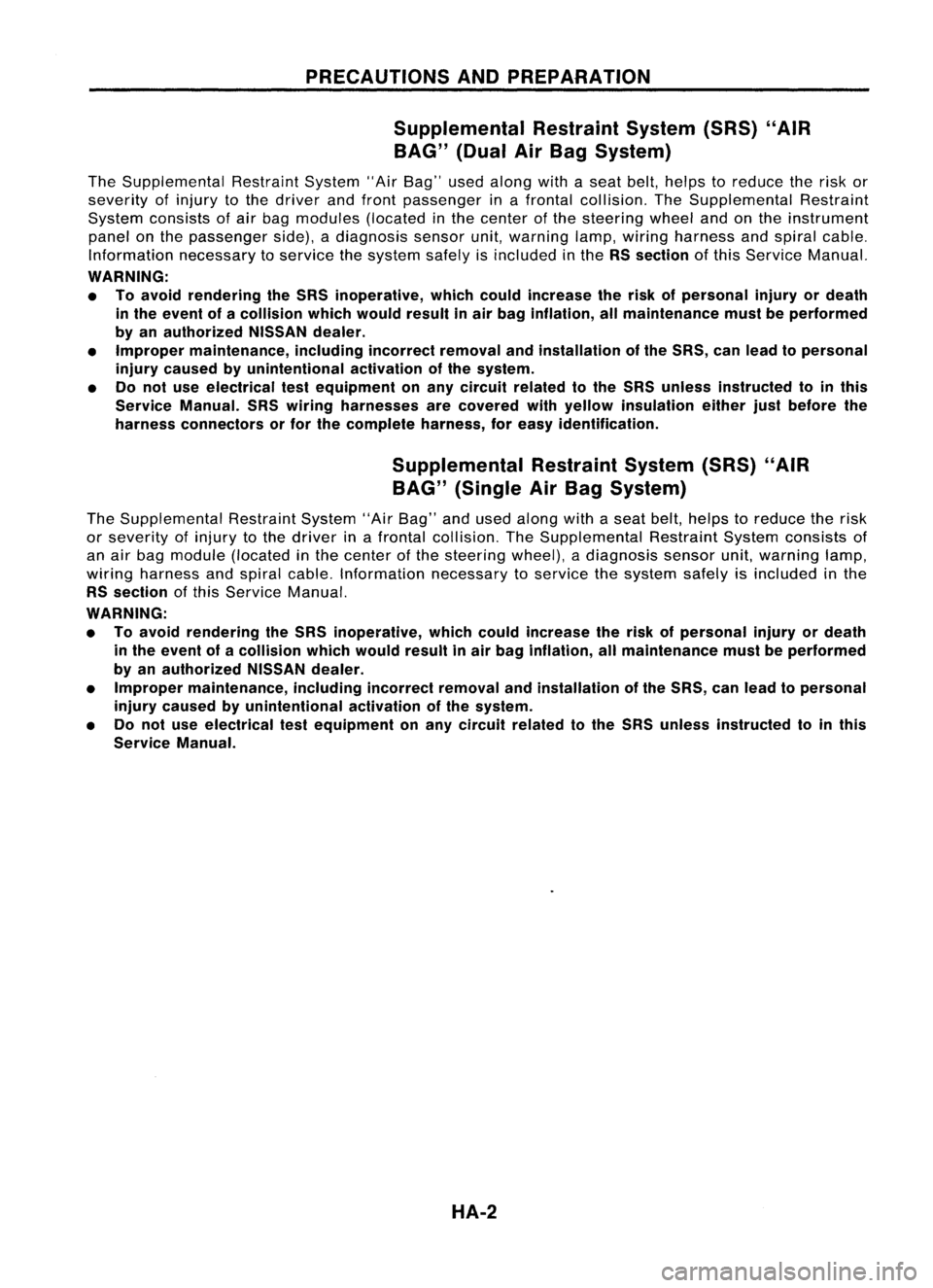 NISSAN ALMERA N15 1995 Service Manual PRECAUTIONSANDPREPARATION
Supplemental RestraintSystem(SRS)"AIR
BAG" (DualAirBag System)
The Supplemental RestraintSystem"AirBag" usedalong withaseat belt,helps toreduce therisk or
se NISSAN ALMERA N15 1995 Service Manual PRECAUTIONSANDPREPARATION
Supplemental RestraintSystem(SRS)"AIR
BAG" (DualAirBag System)
The Supplemental RestraintSystem"AirBag" usedalong withaseat belt,helps toreduce therisk or
se